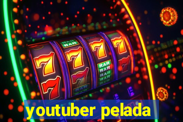 youtuber pelada